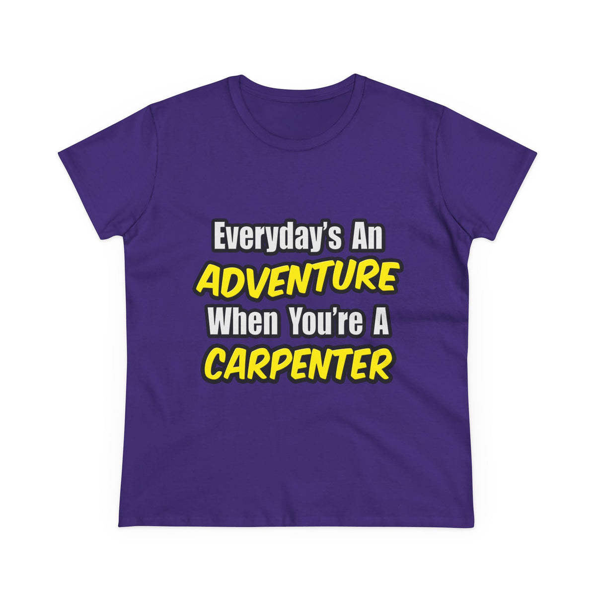 Everyday's An Adventure...Carpenter - Women's Midweight Cotton Tee
