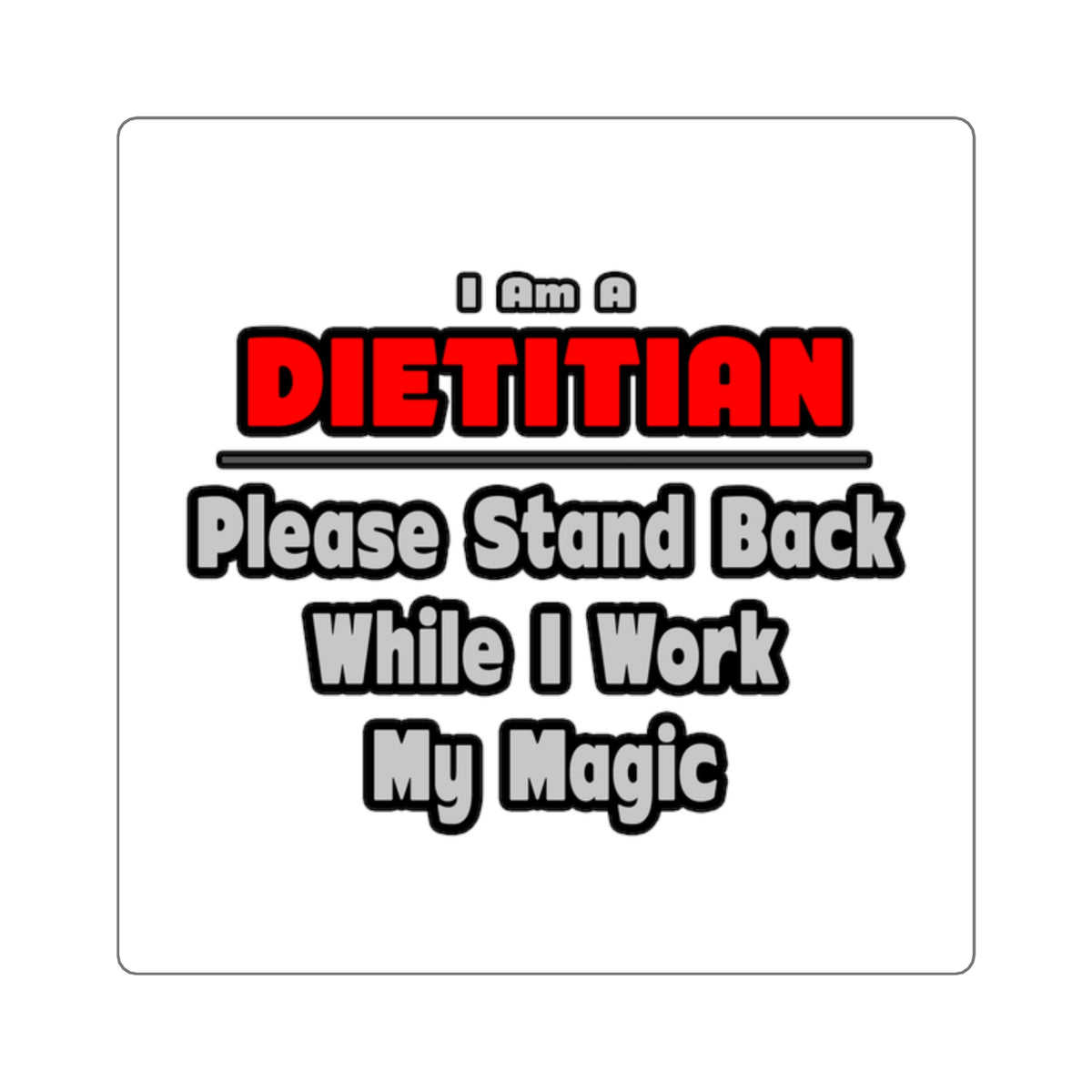 Dietitian ... Stand Back ... Work My Magic - Square Stickers