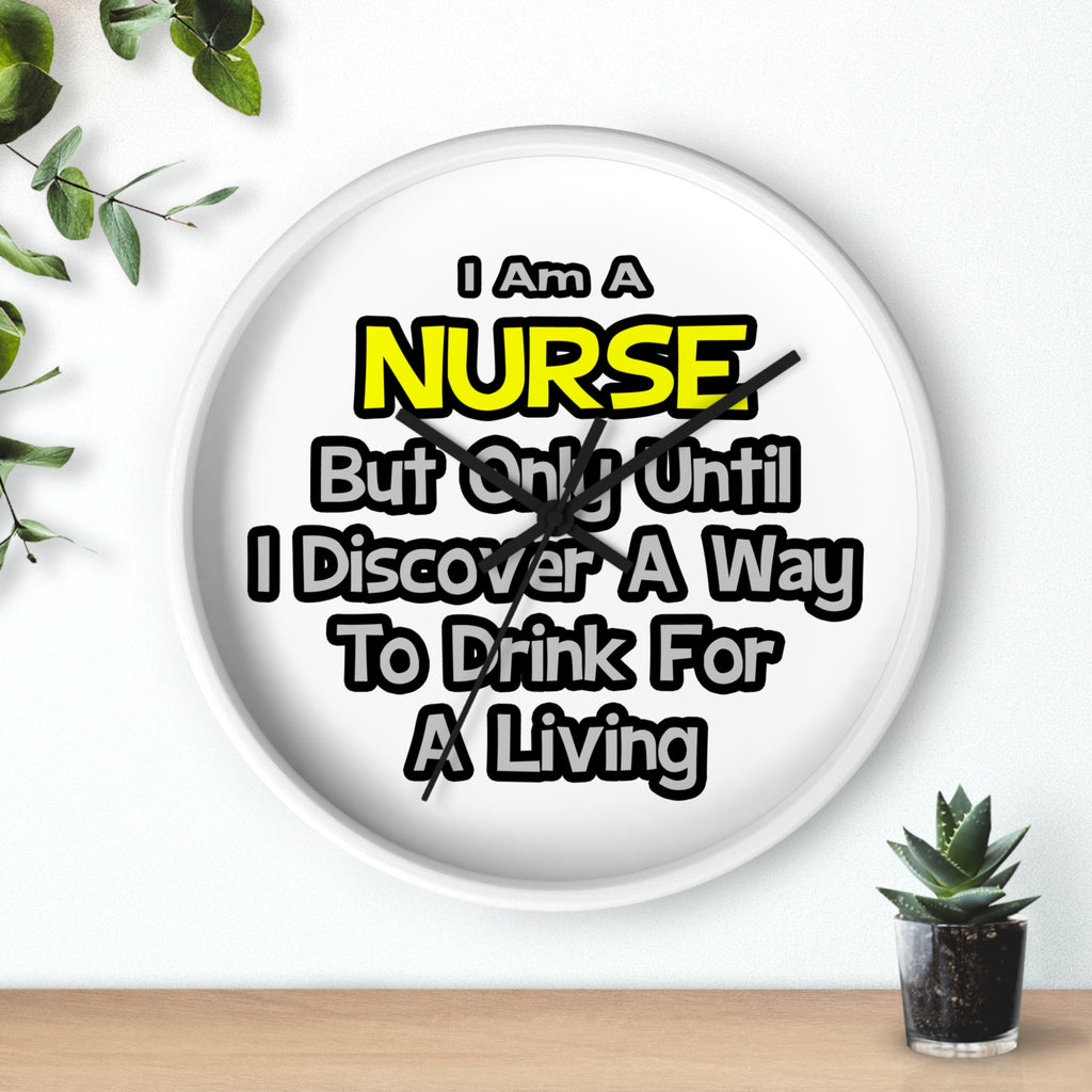 Nurse Joke .. Drink for a Living - Wall Clock