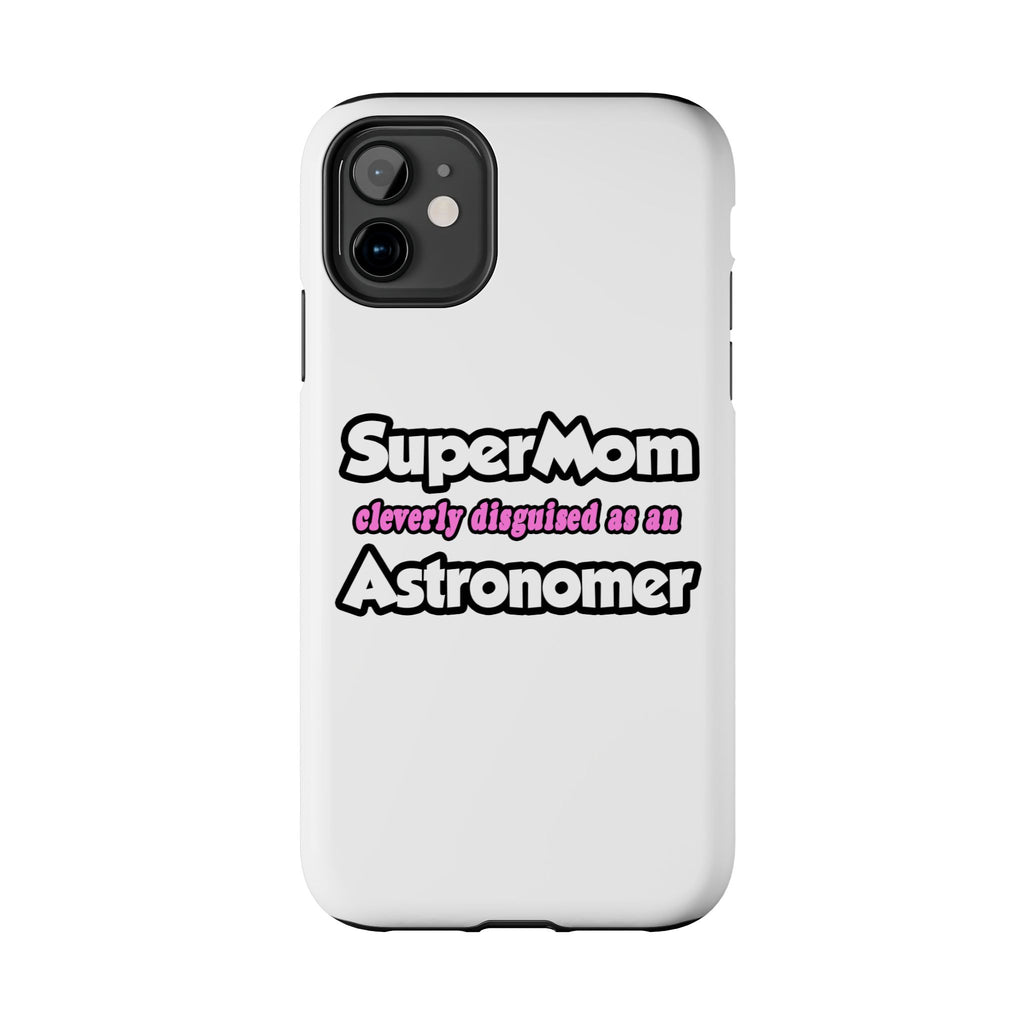 SuperMom...Astronomer - Tough Phone Cases
