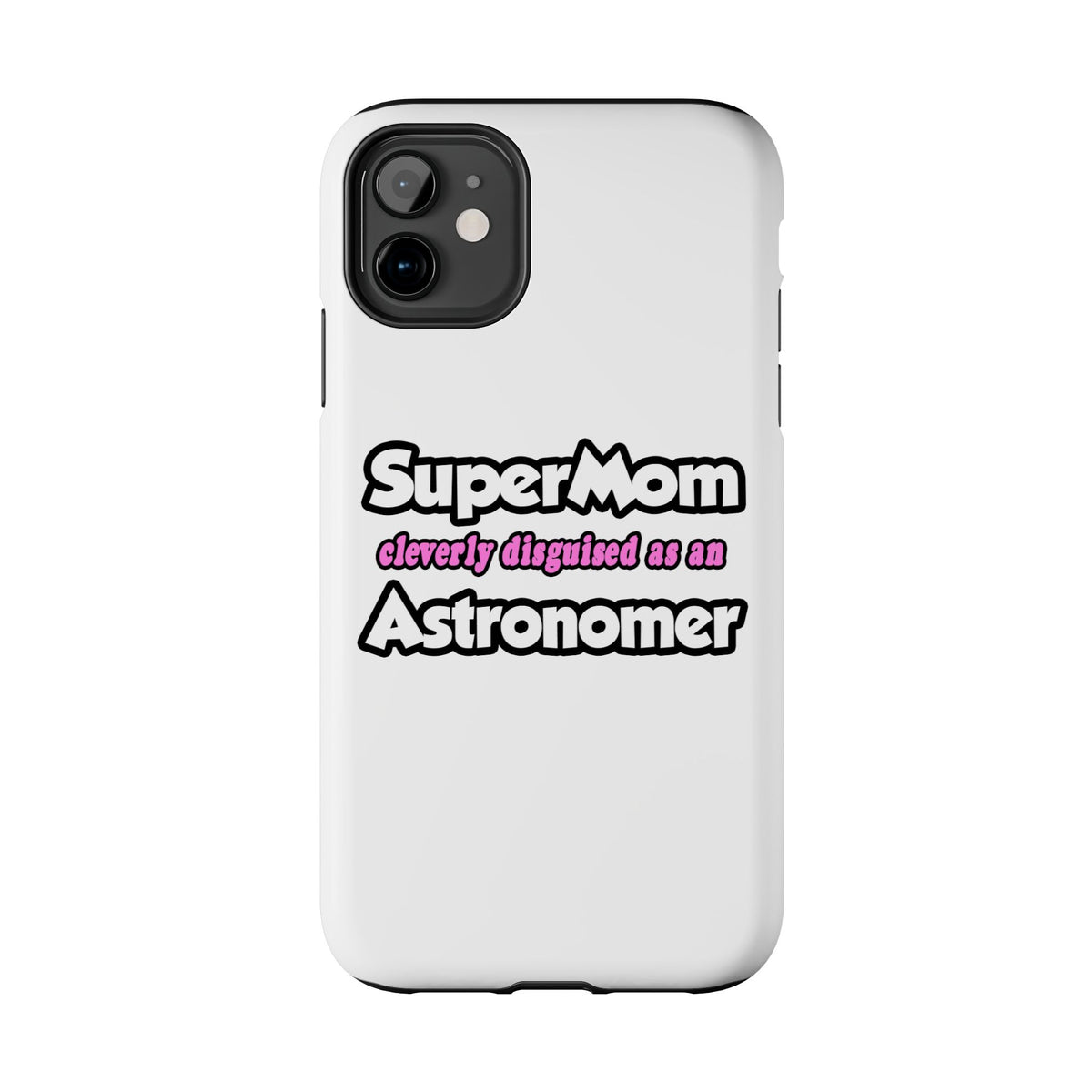 SuperMom...Astronomer - Tough Phone Cases