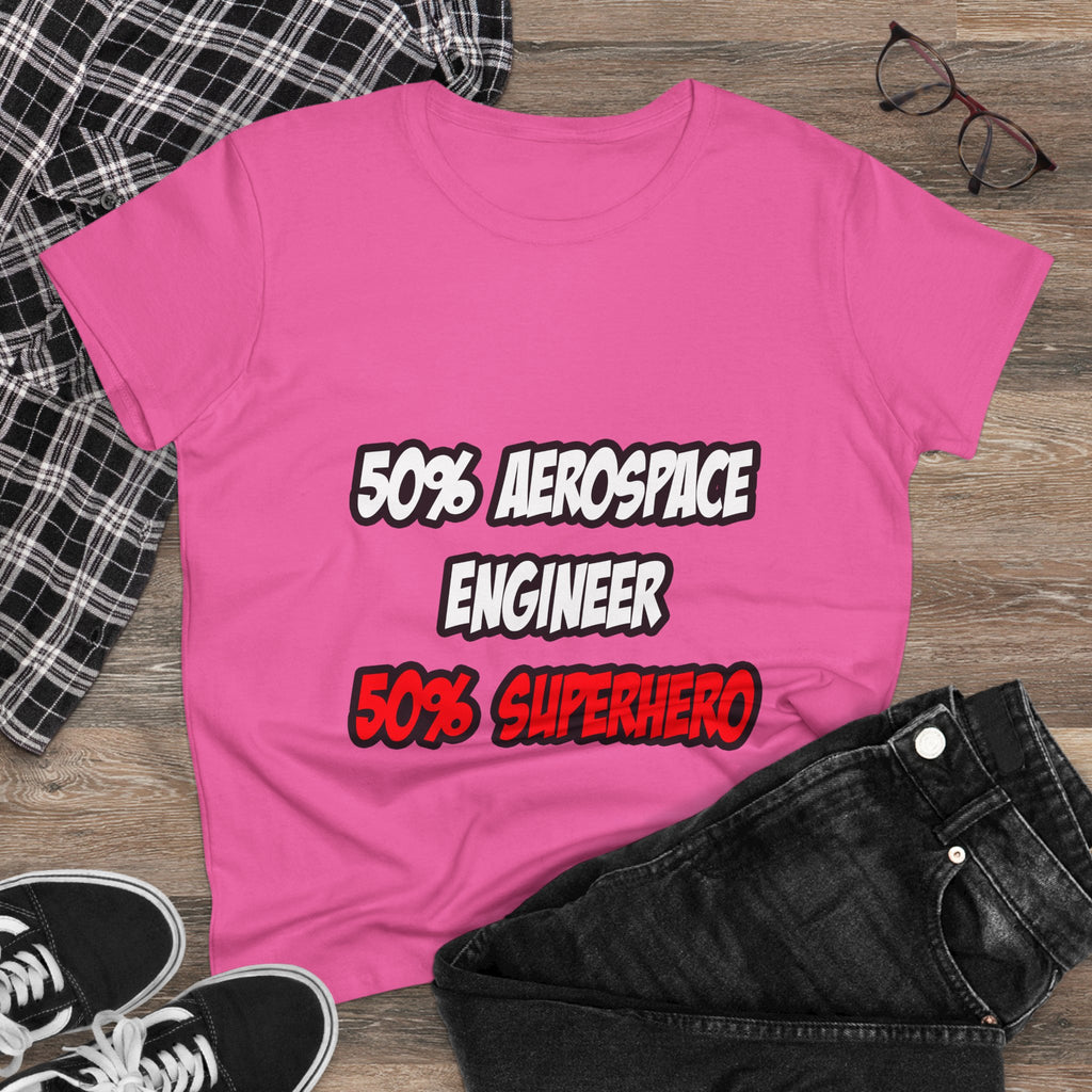 Half Aerospace Engineer...Half Superhero - Women's Midweight Cotton Tee