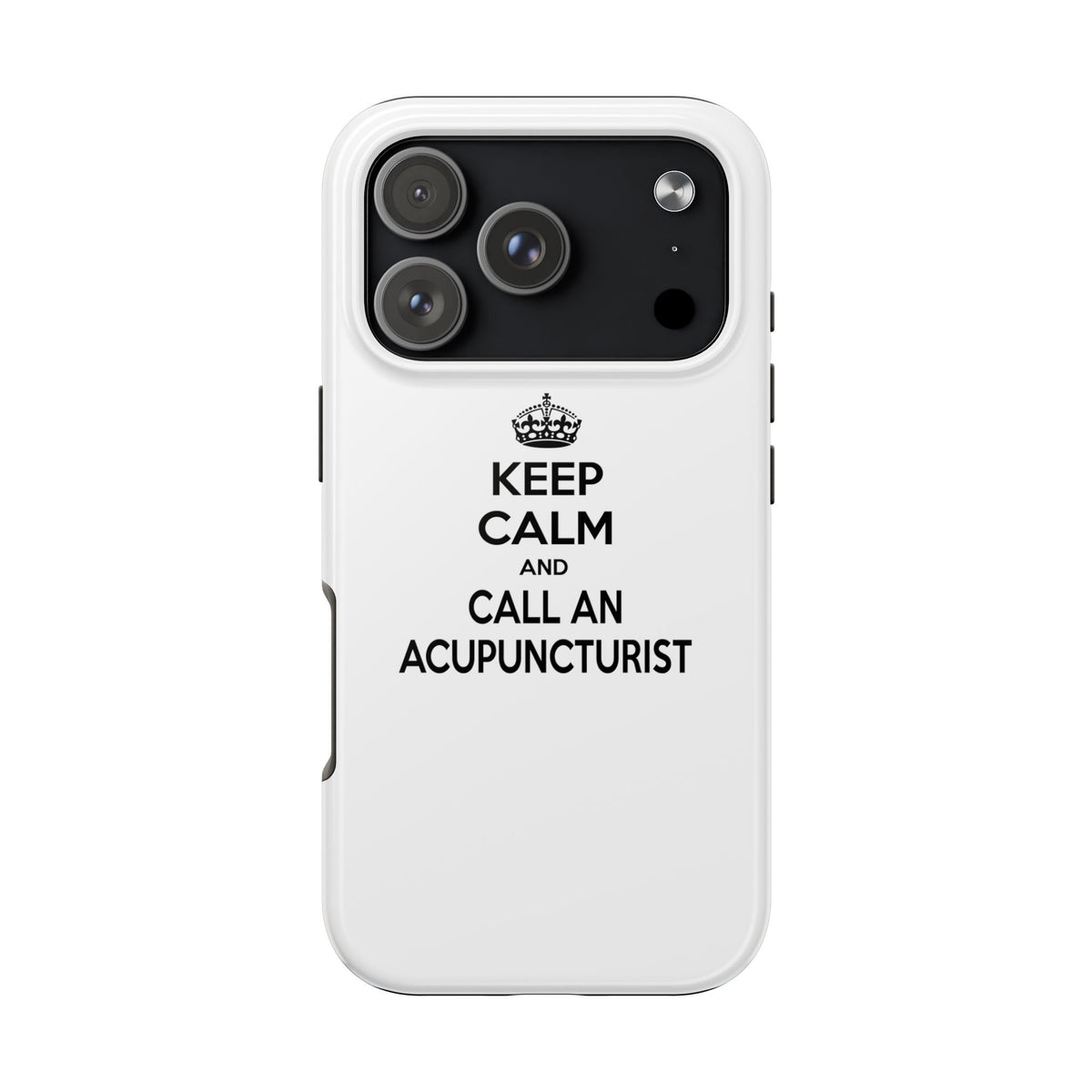 Keep Calm and Call an Acupuncturist - Tough Phone Cases