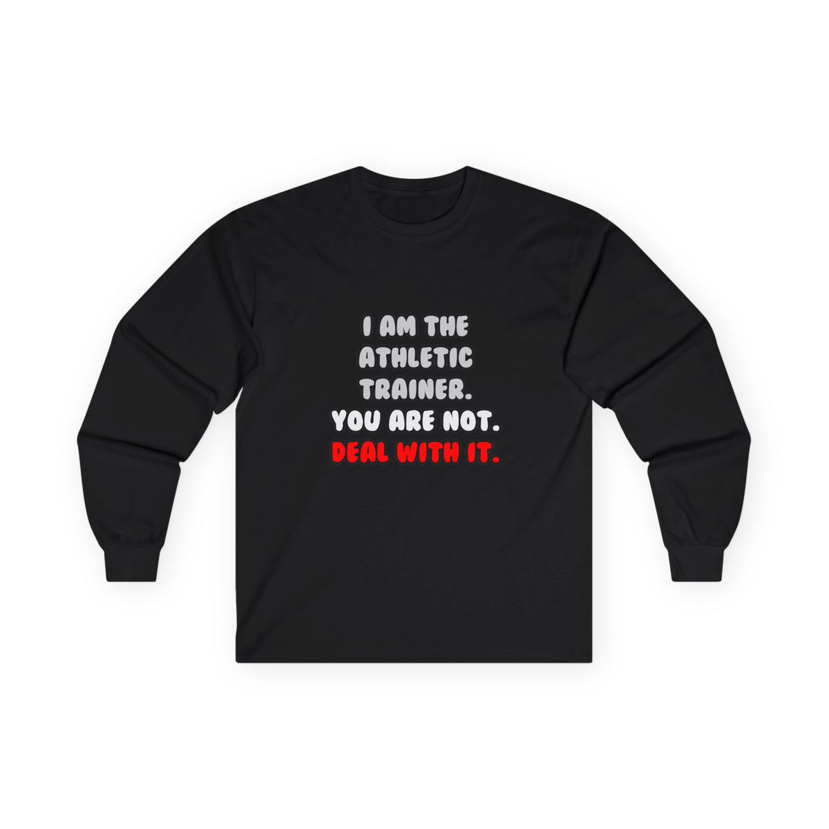Deal With It ... Funny Athletic Trainer - Unisex Ultra Cotton Long Sleeve Tee