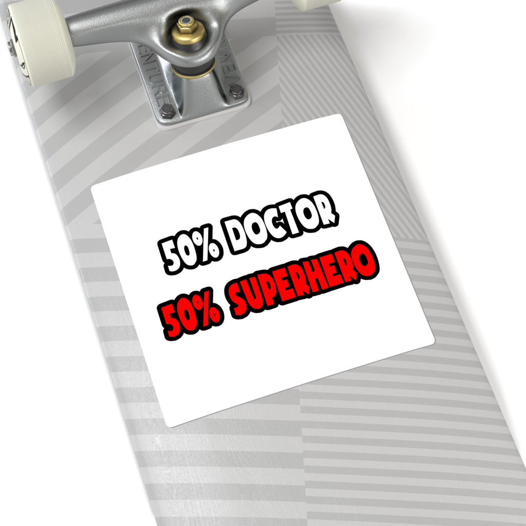 Half Doctor ... Half Superhero - Square Stickers