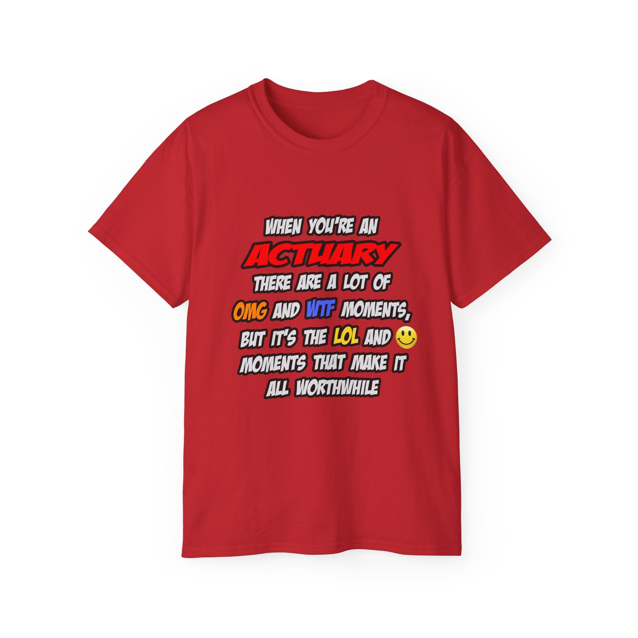 Actuary .. OMG WTF LOL - Unisex Ultra Cotton Tee