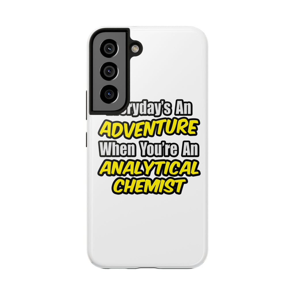 Everyday's An Adventure...Analytical Chemist - Tough Phone Cases