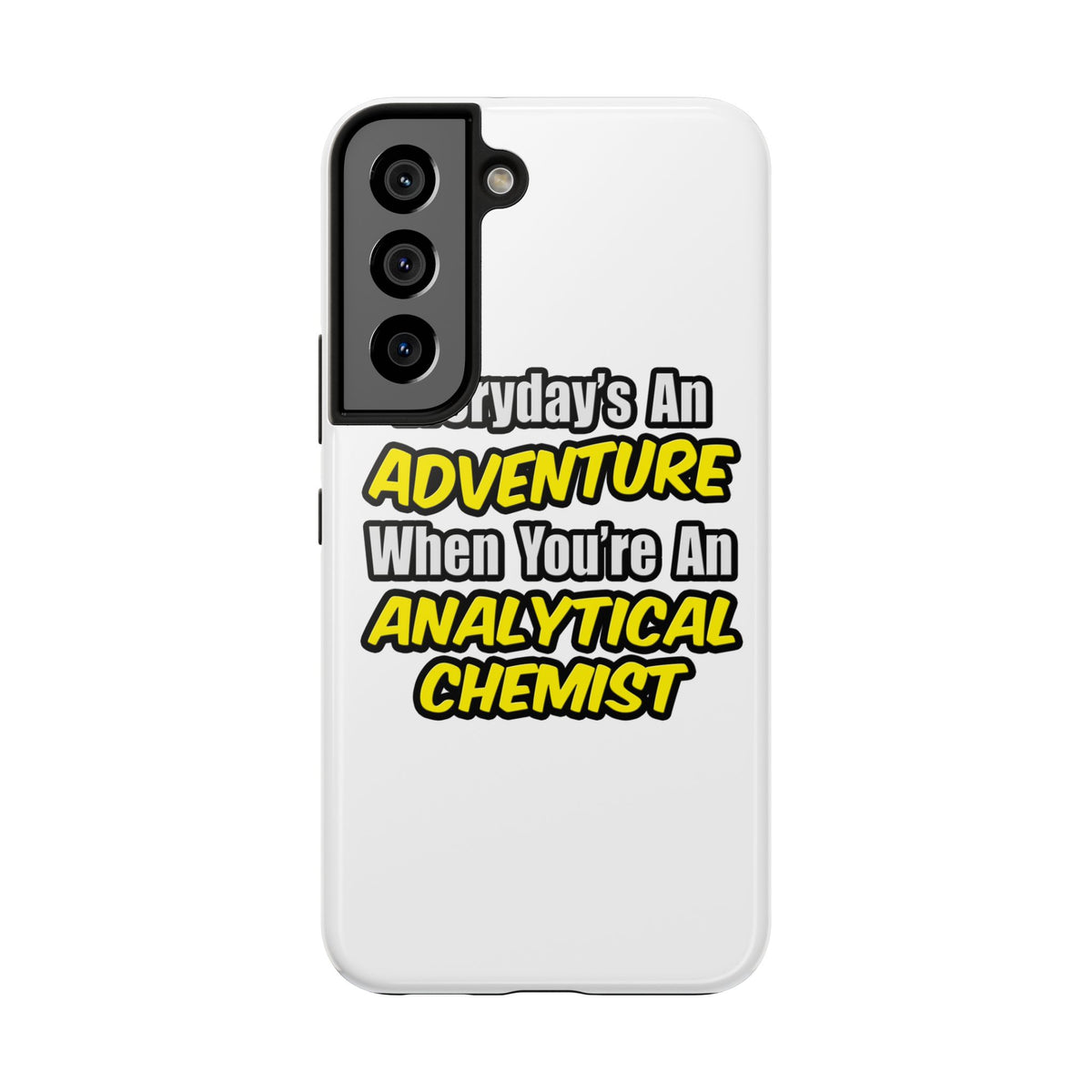 Everyday's An Adventure...Analytical Chemist - Tough Phone Cases
