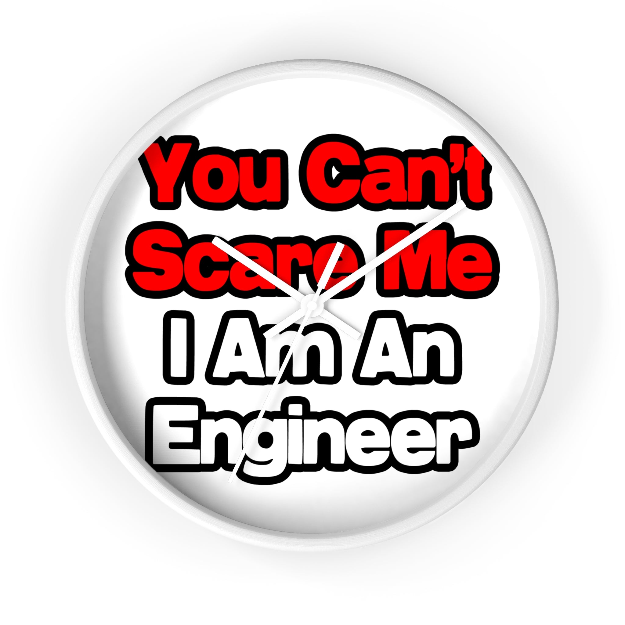 You Can't Scare Me...Engineer - Wall Clock