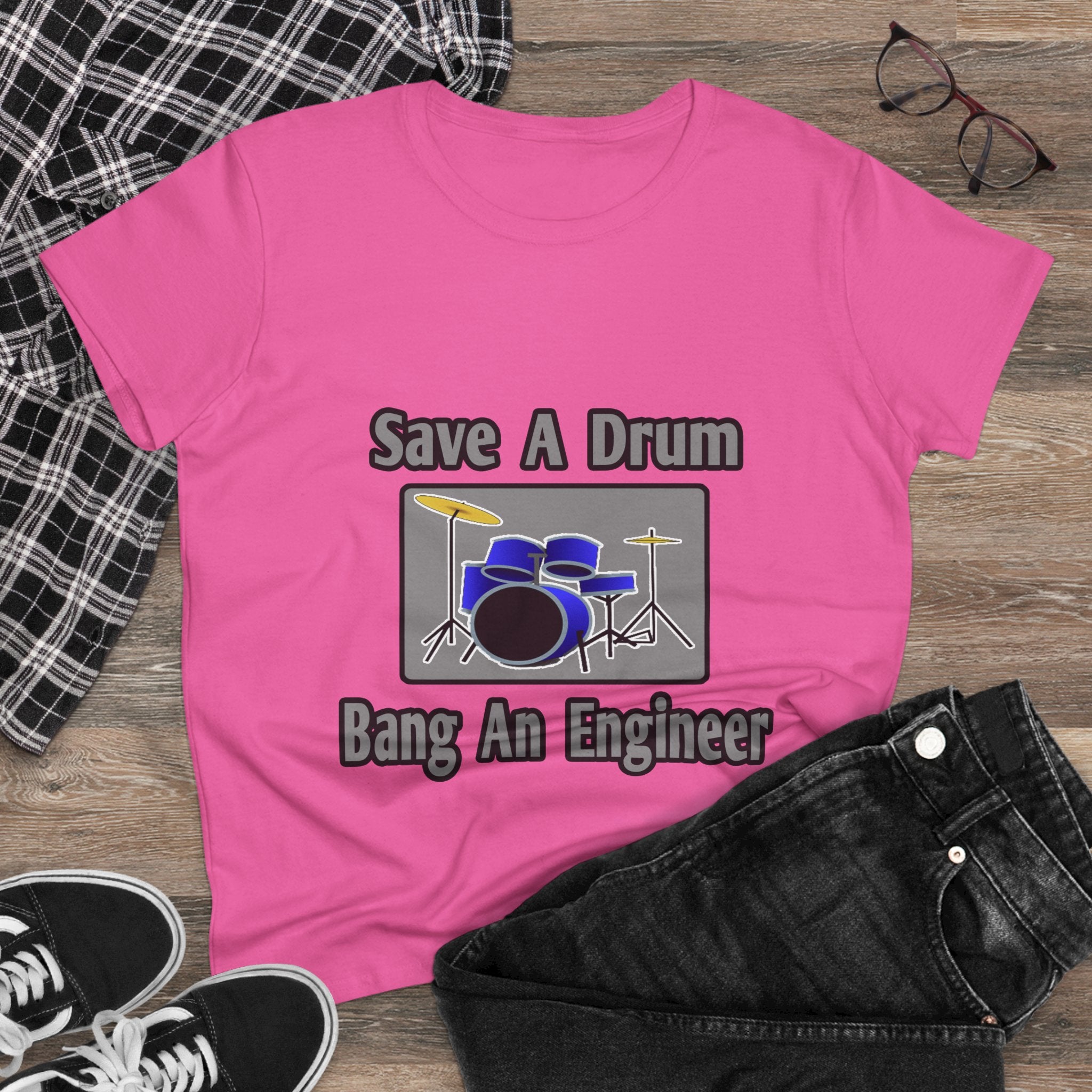 Save a Drum...Bang an Engineer - Women's Midweight Cotton Tee