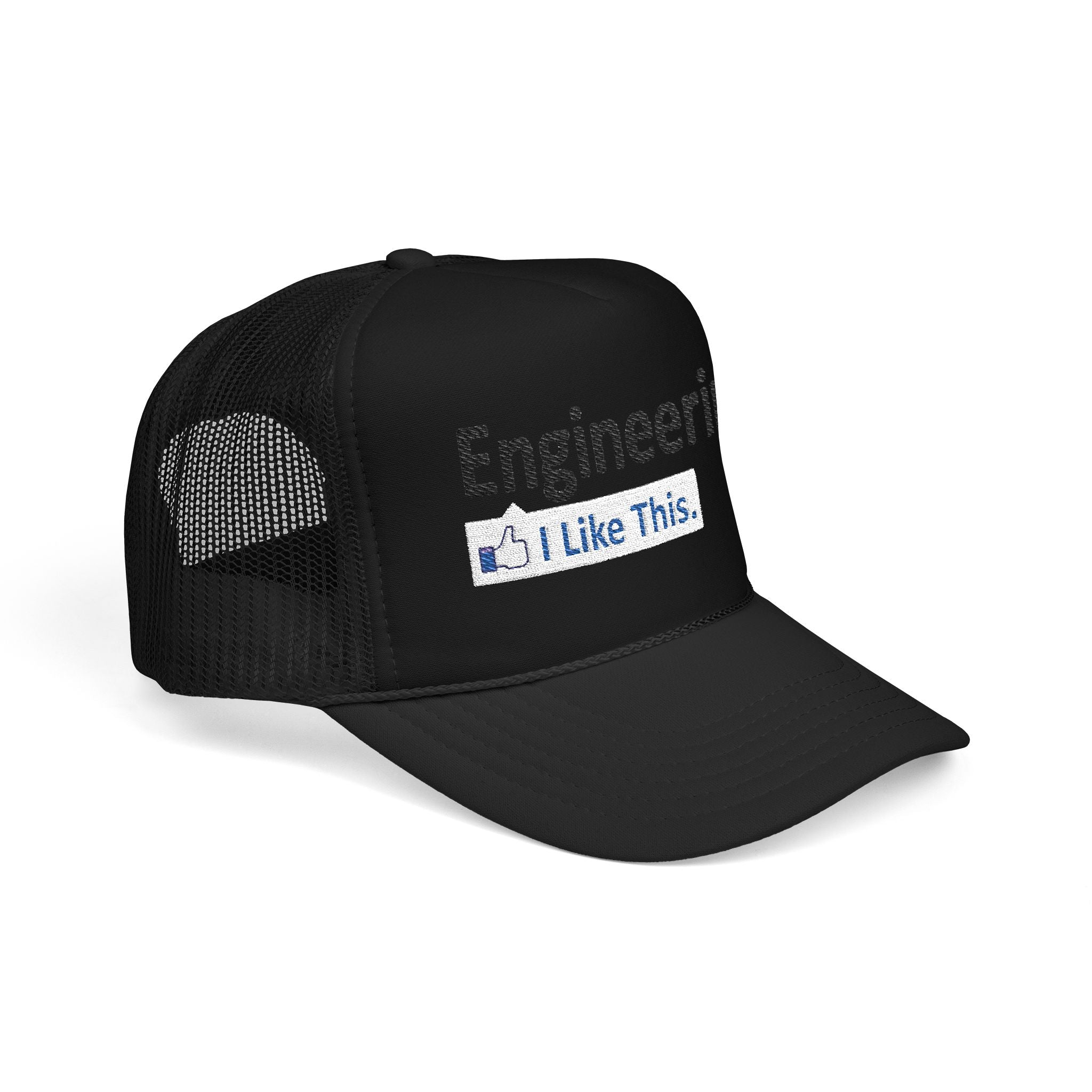 Engineering...I Like This - Foam Trucker Hat