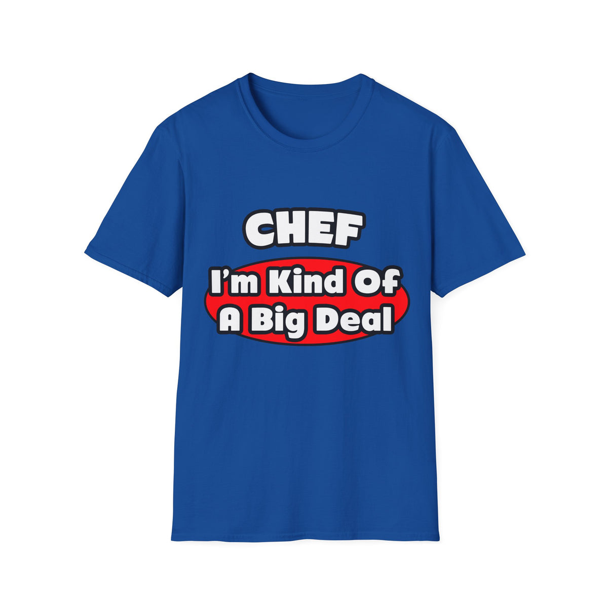 Chef...Big Deal - Unisex Softstyle T-Shirt