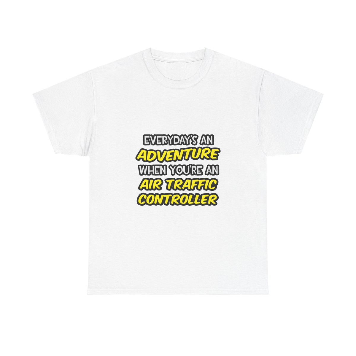 Everyday's An Adventure ... Air Traffic Controller - Unisex Heavy Cotton Tee