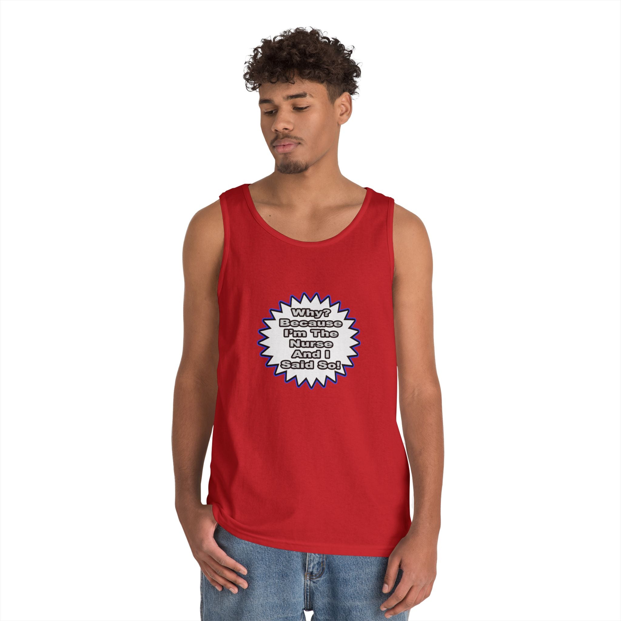 Nurse...Because I Said So - Unisex Heavy Cotton Tank Top
