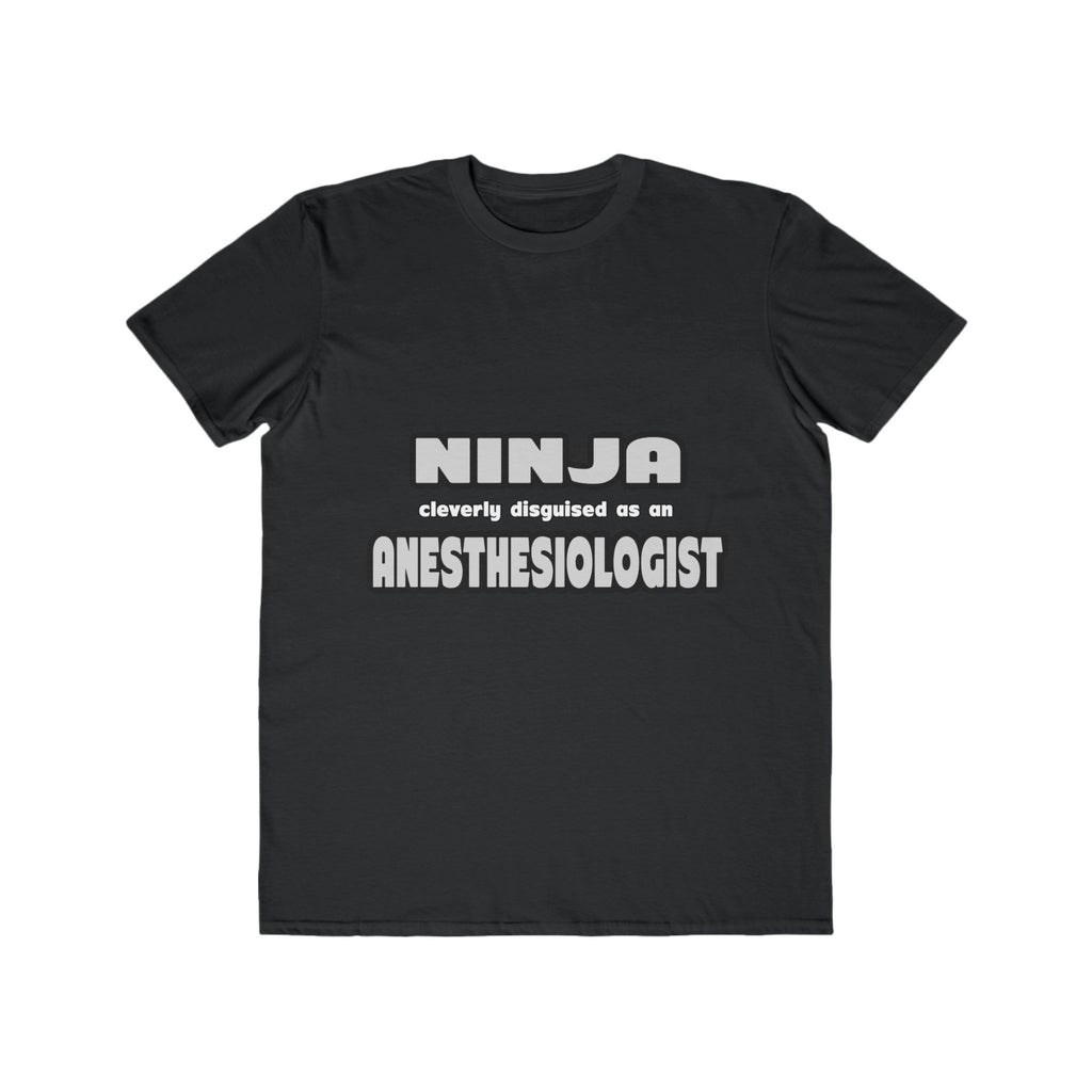 Ninja Cleverly Disguised As An Anesthesiologist - Men's Lightweight Fashion Tee