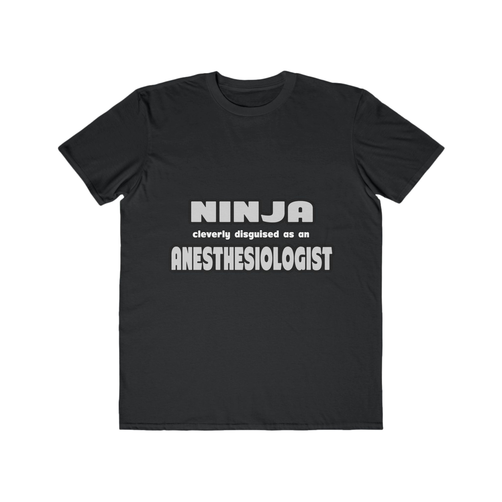 Ninja Cleverly Disguised As An Anesthesiologist - Men's Lightweight Fashion Tee