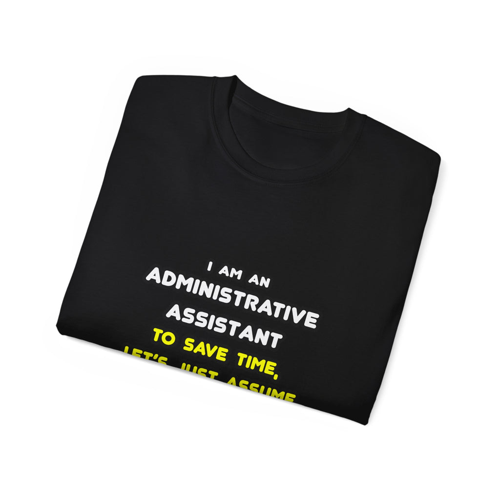 Funny Administrative Assistant T Shirts - Unisex Ultra Cotton Tee