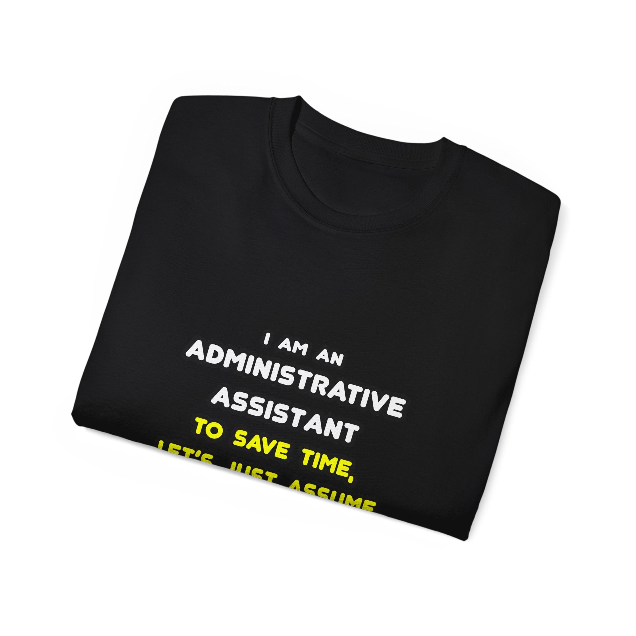 Funny Administrative Assistant T Shirts - Unisex Ultra Cotton Tee