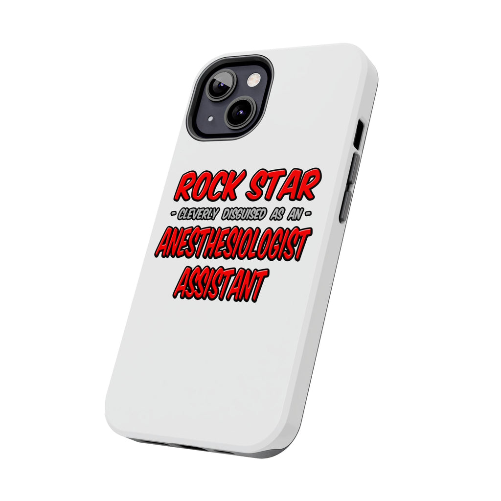 Rock Star .. Anesthesiologist Assistant - Tough Phone Cases
