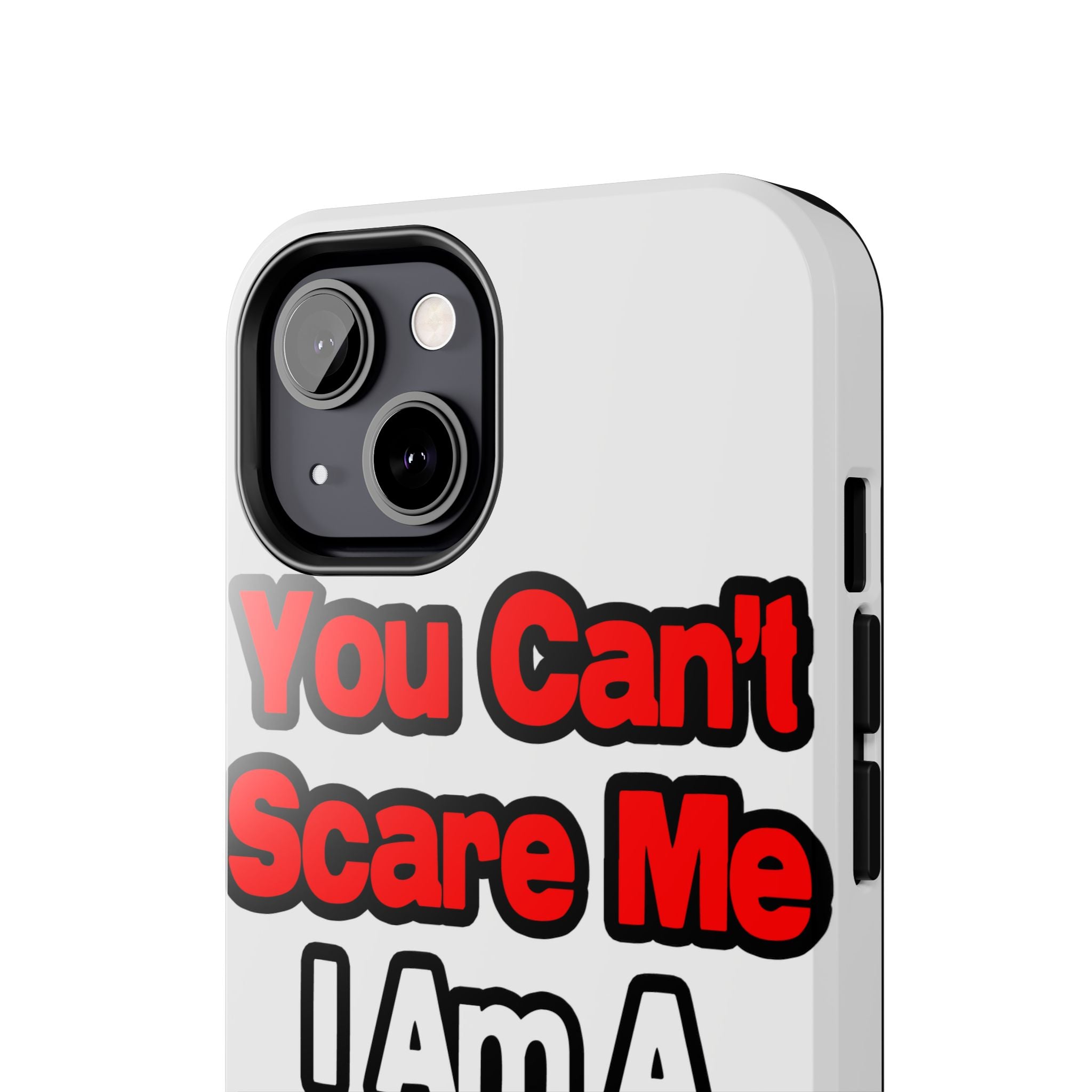 You Can't Scare Me...Teacher - Tough Phone Cases