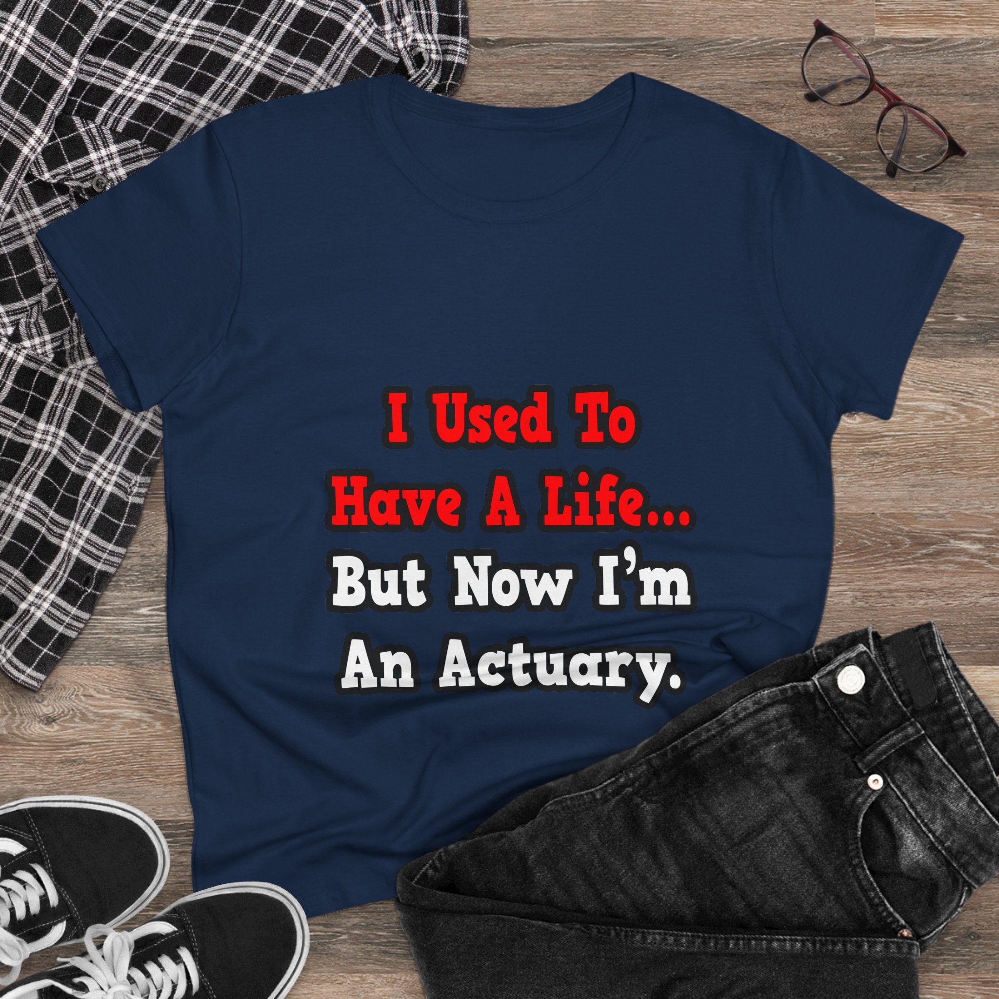 I Used to Have a Life...Actuary - Women's Midweight Cotton Tee