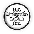 Best. Administrative Assistant. Ever - Wall Clock