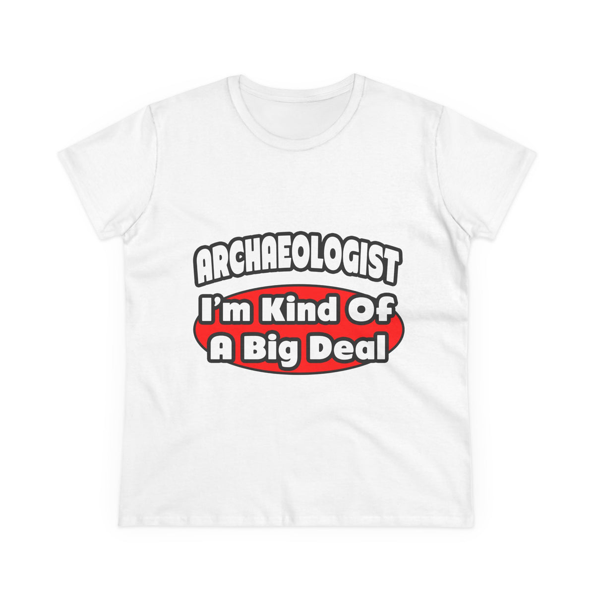 Archaeologist...Big Deal - Women's Midweight Cotton Tee