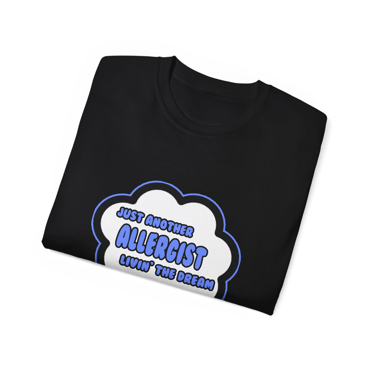 Allergist .. Livin' The Dream - Unisex Ultra Cotton Tee