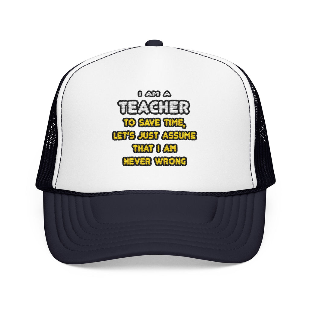 Funny Teacher T Shirts and Gifts - Foam Trucker Hat