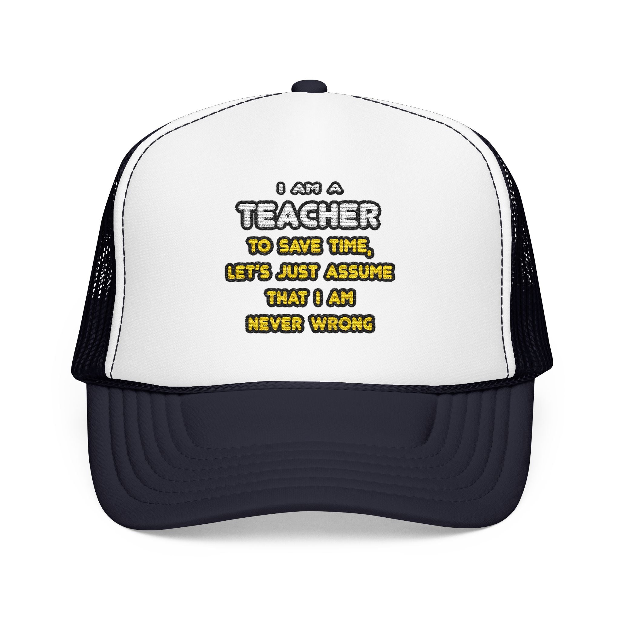 Funny Teacher T Shirts and Gifts - Foam Trucker Hat