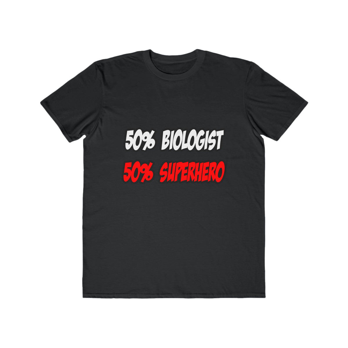 Half Biologist...Half Superhero - Men's Lightweight Fashion Tee