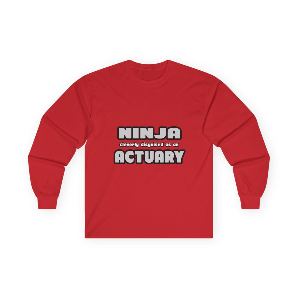 Ninja Cleverly Disguised As An Actuary - Unisex Ultra Cotton Long Sleeve Tee
