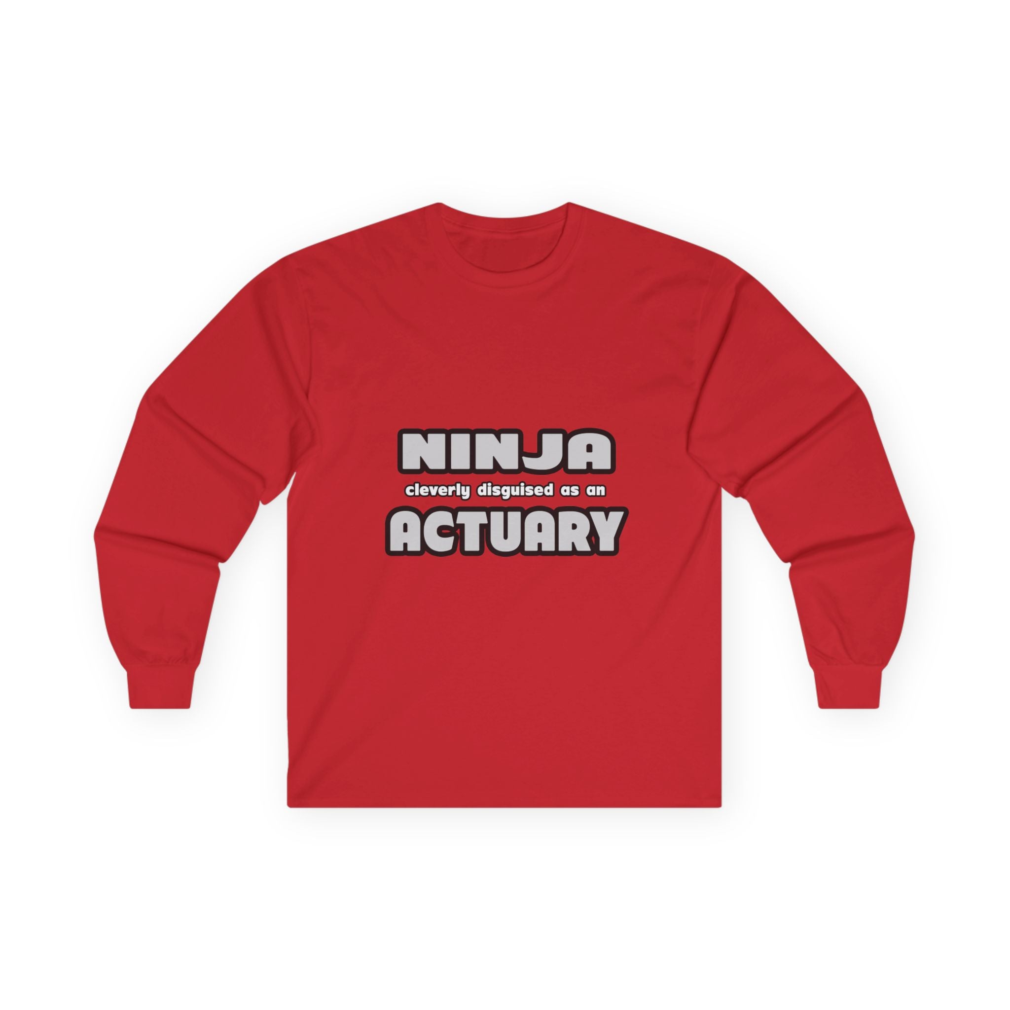 Ninja Cleverly Disguised As An Actuary - Unisex Ultra Cotton Long Sleeve Tee