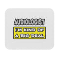 Audiologist .. I'm Kind of a Big Deal - Mouse Pad (Rectangle)
