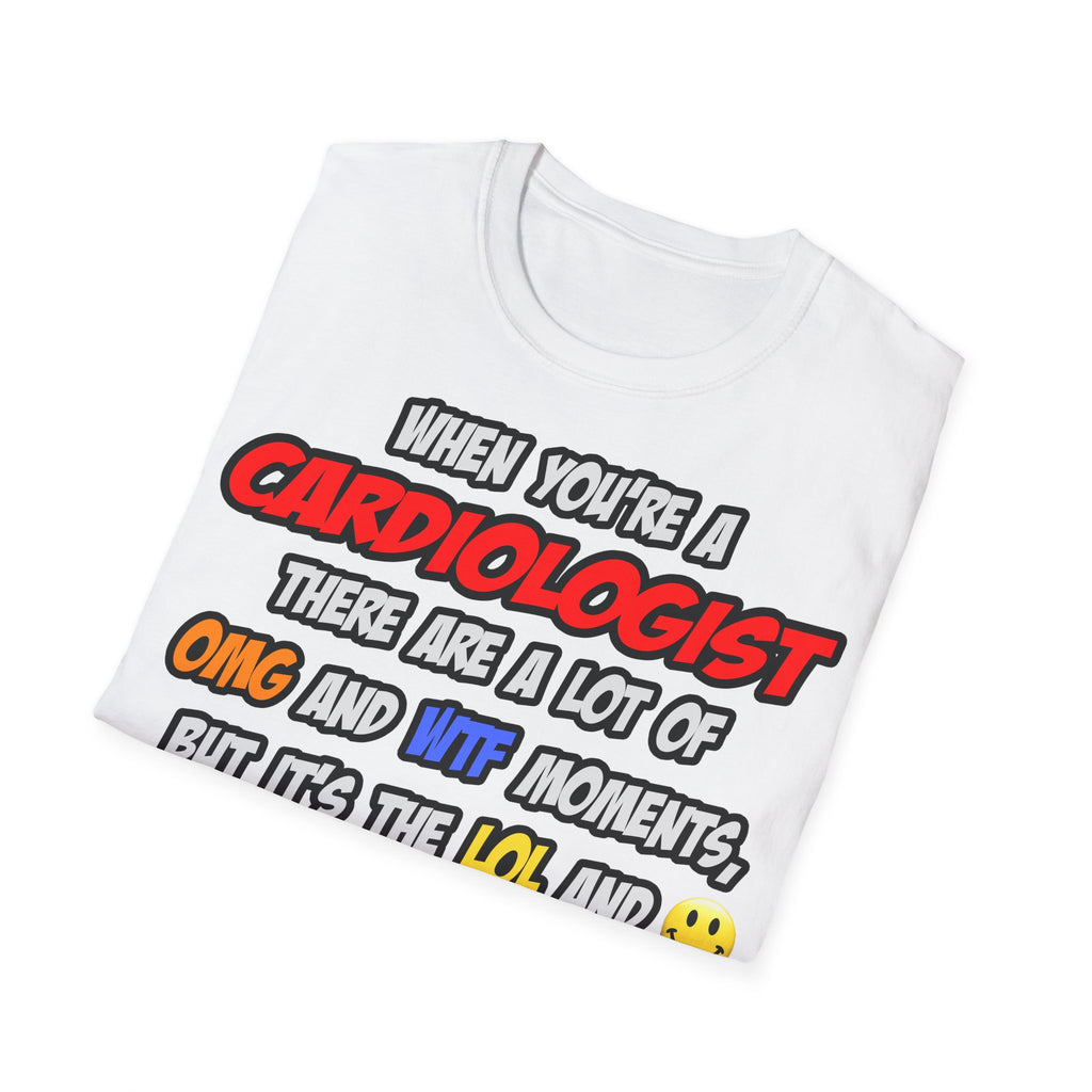Cardiologist .. OMG WTF LOL - Unisex Softstyle T-Shirt