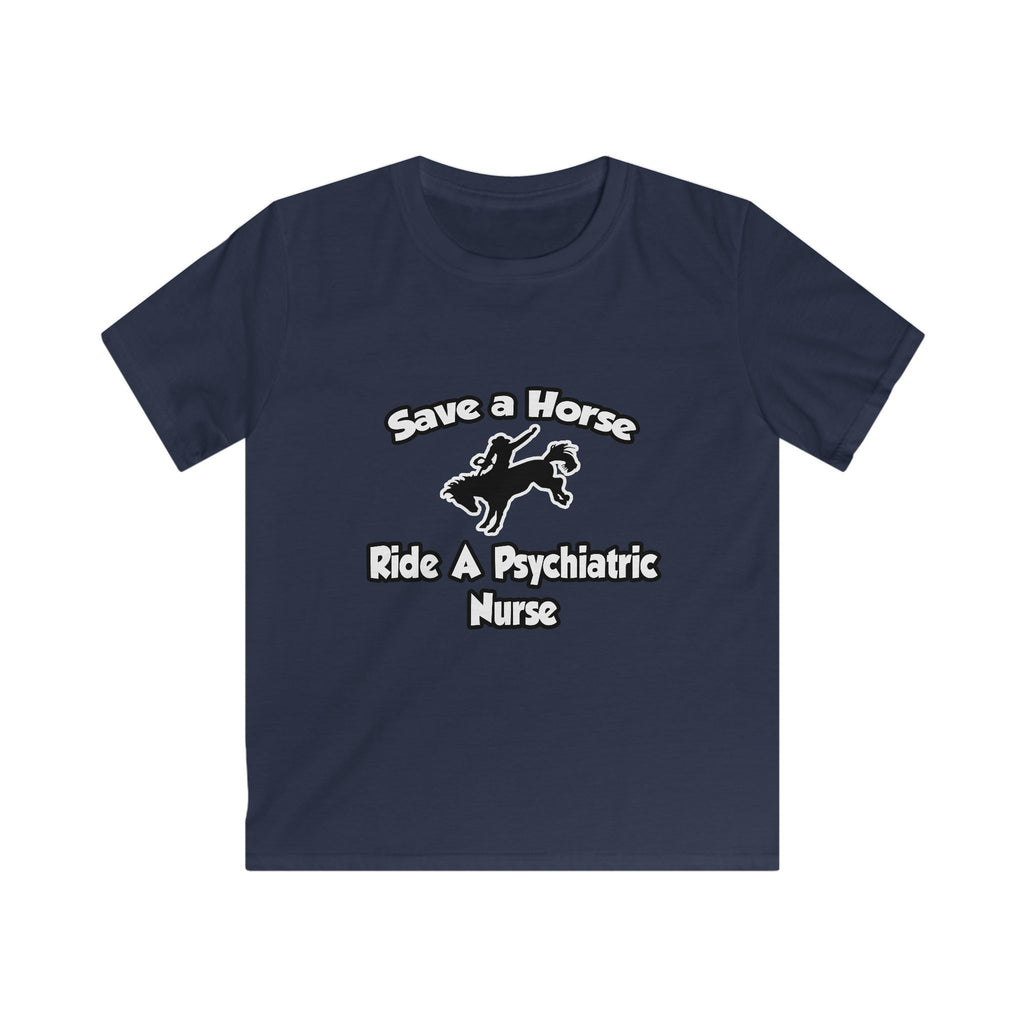 Save a Horse, Ride a Psychiatric Nurse - Kids Softstyle Tee