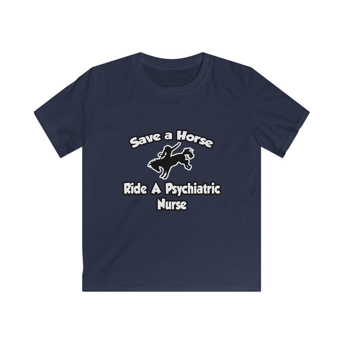 Save a Horse, Ride a Psychiatric Nurse - Kids Softstyle Tee