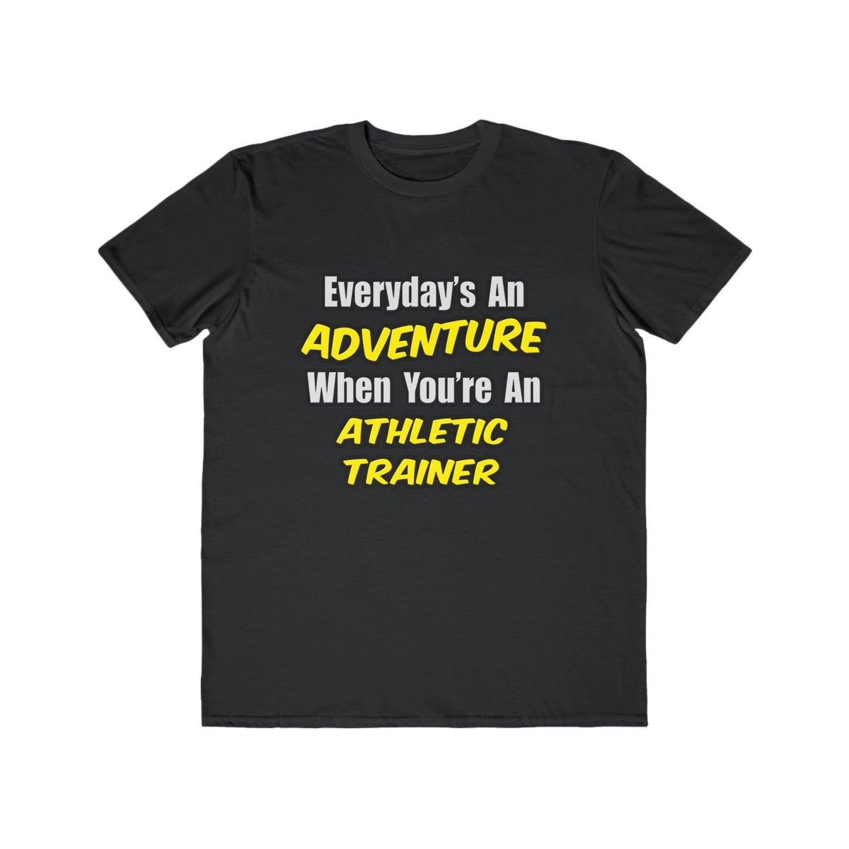 Everyday's An Adventure .. Athletic Trainer - Men's Lightweight Fashion Tee