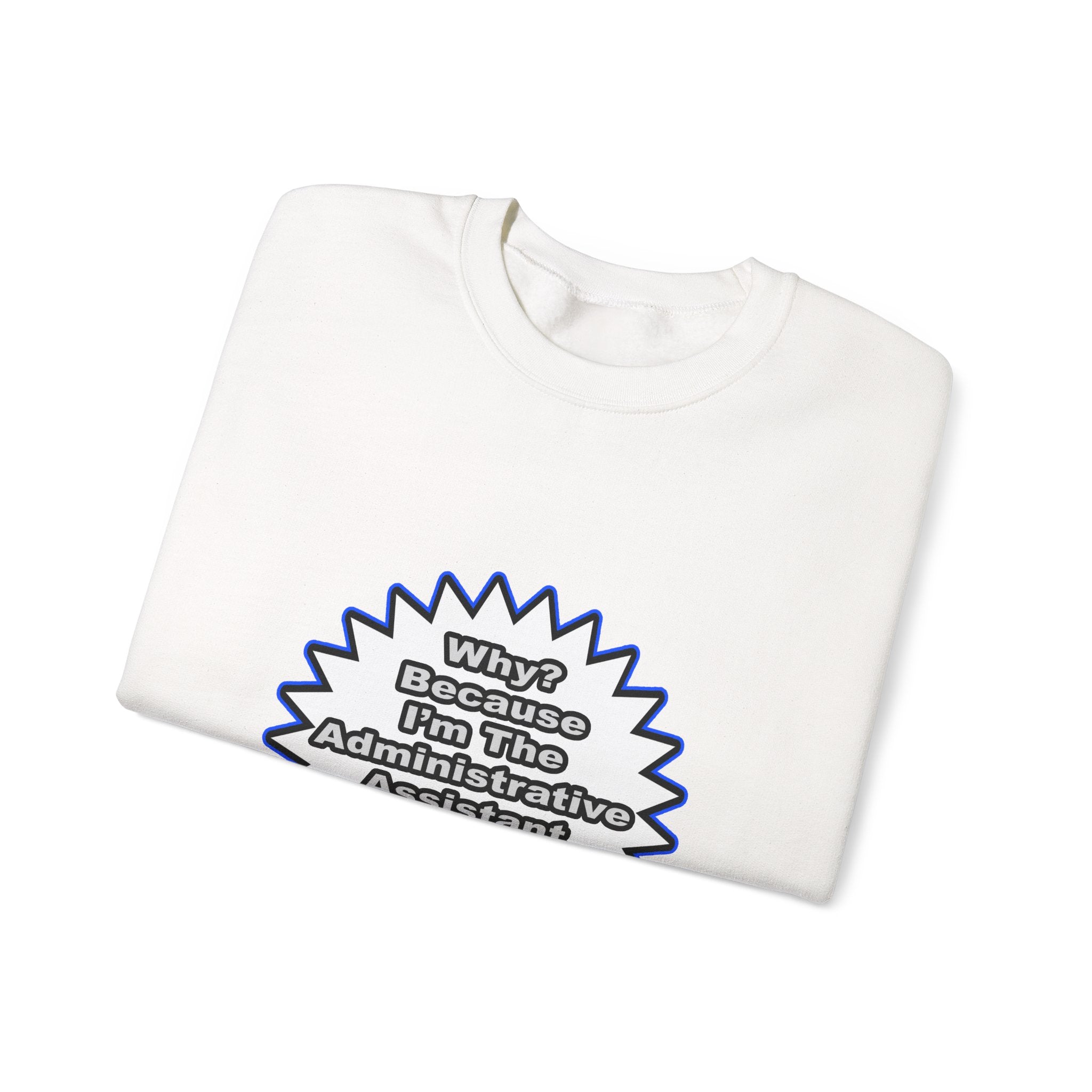 Administrative Assistant...Because I Said So - Unisex Heavy Blend™ Crewneck Sweatshirt