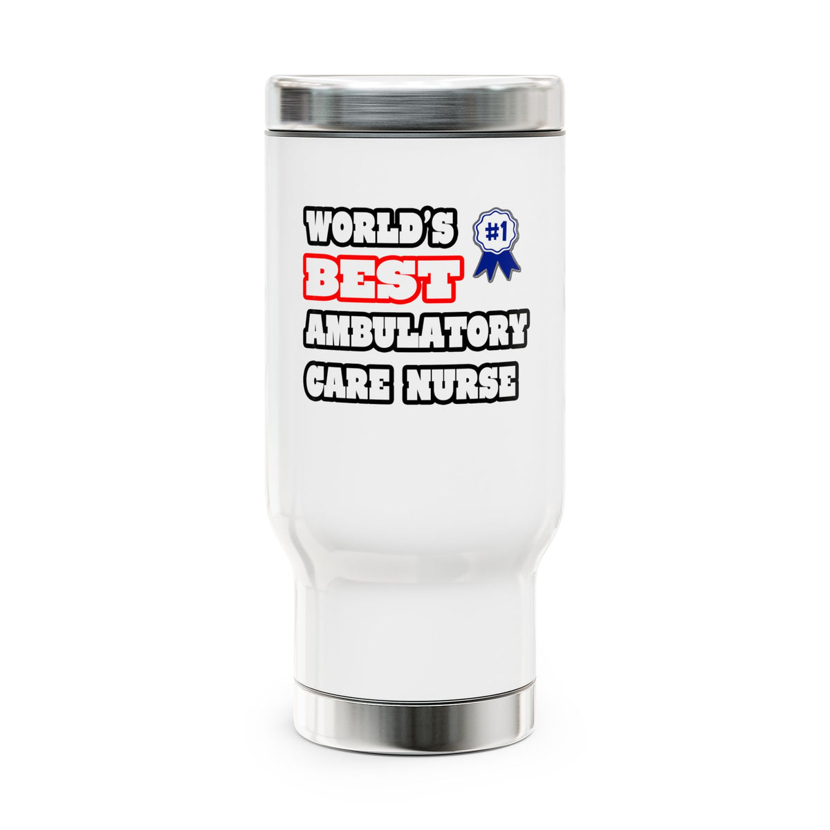 World's Best Ambulatory Care Nurse - Stainless Steel Travel Mug with Handle, 14oz