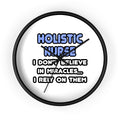 Miracles and Holistic Nurses - Wall Clock