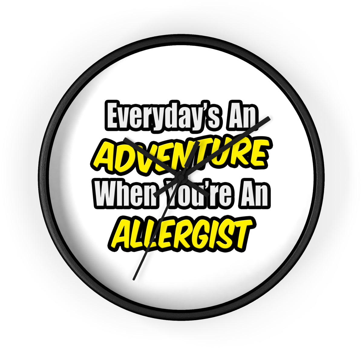 Everyday's An Adventure .. Allergist - Wall Clock