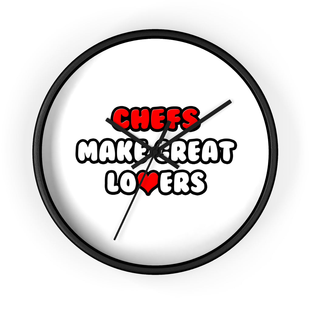 Chefs Make Great Lovers - Wall Clock