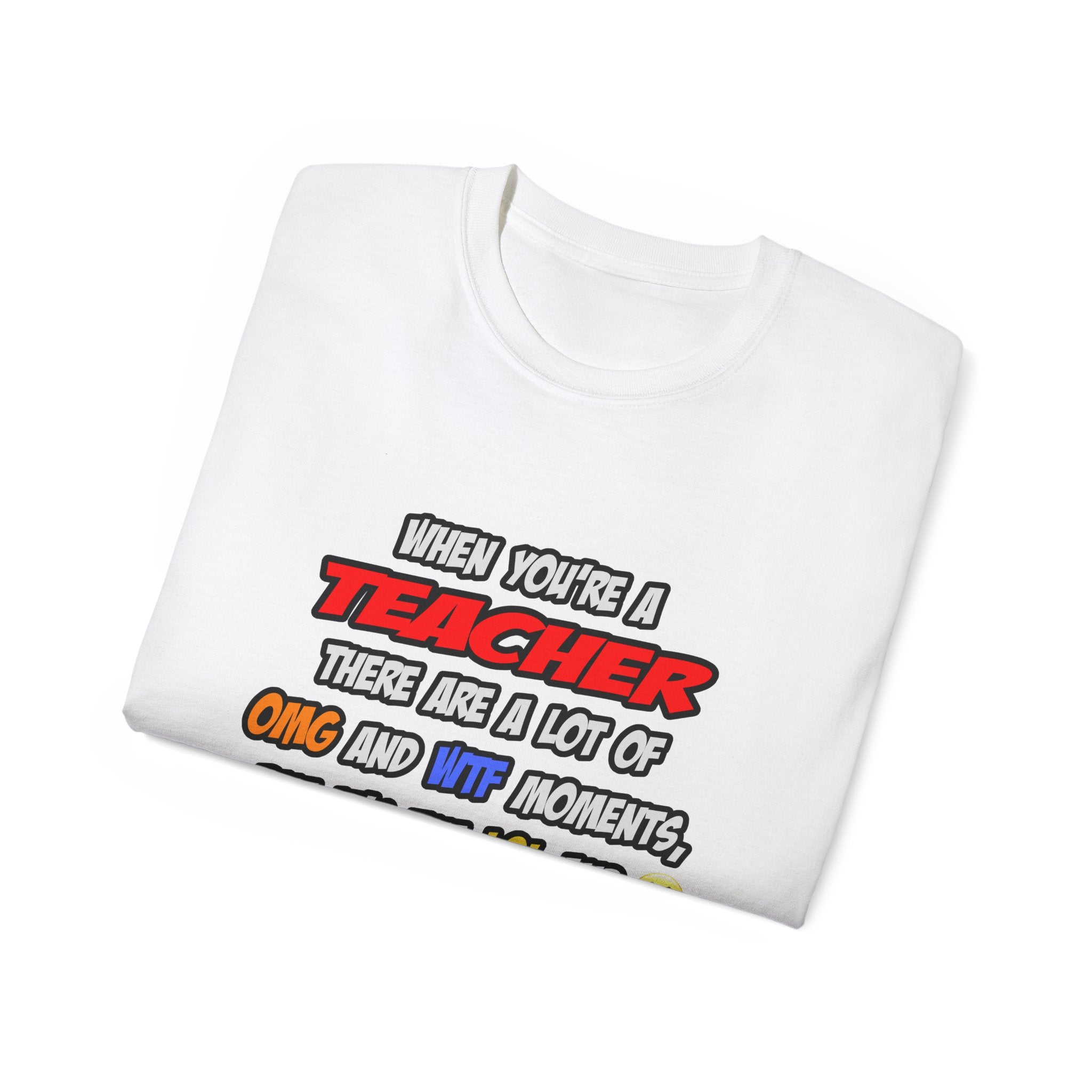 Teacher .. OMG WTF LOL - Unisex Ultra Cotton Tee