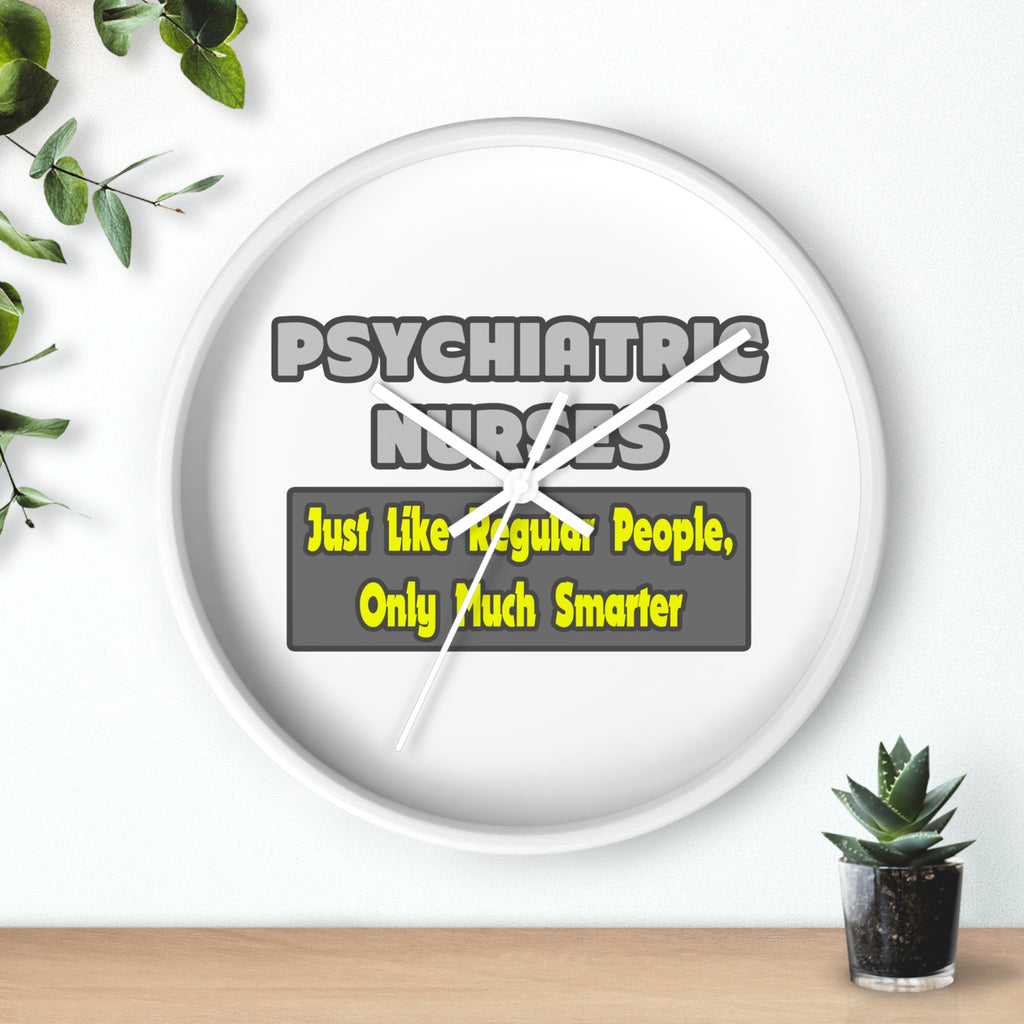 Psychiatric Nurses...Smarter - Wall Clock