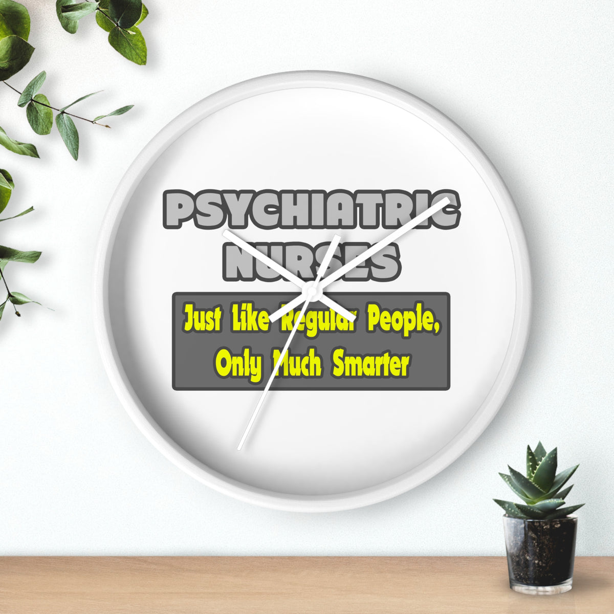 Psychiatric Nurses...Smarter - Wall Clock