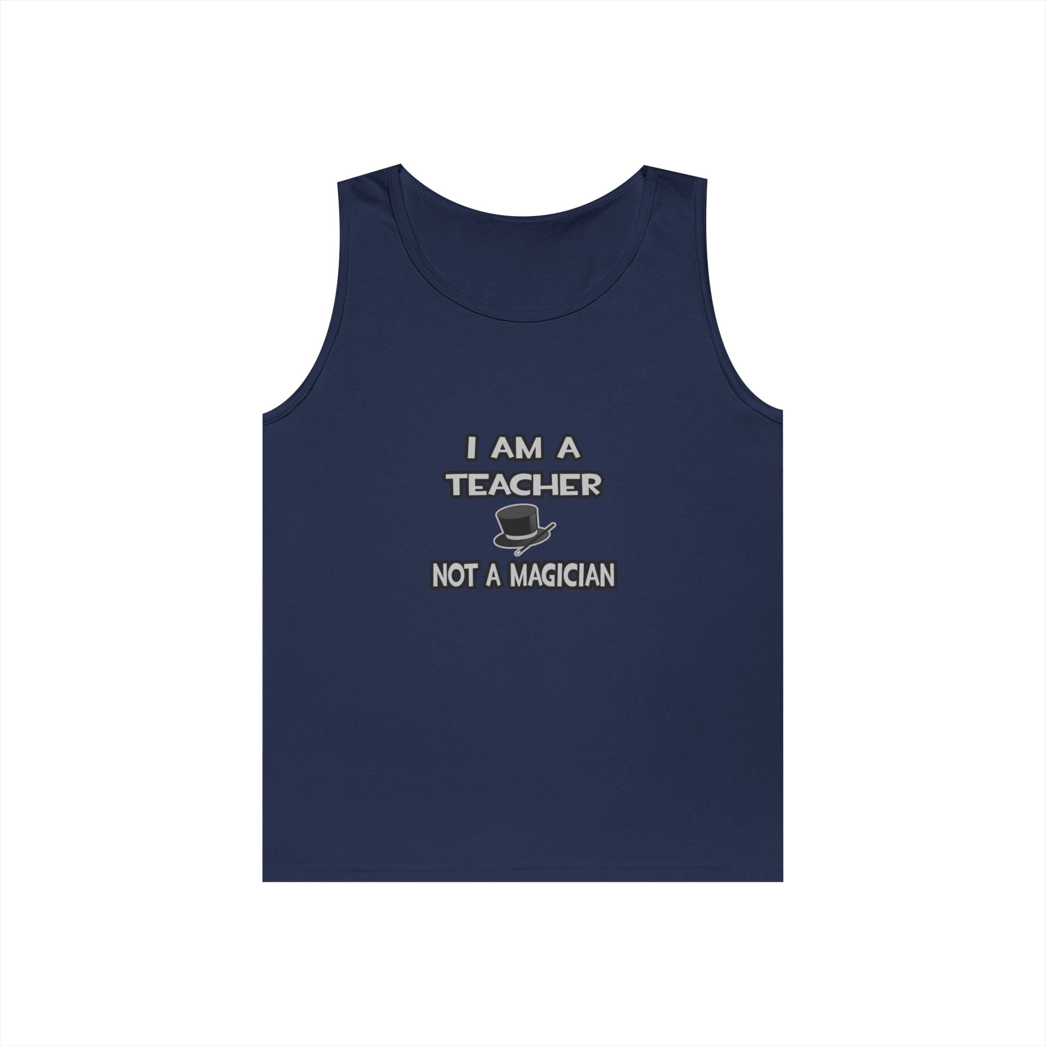 I Am A Teacher ... Not A Magician - Unisex Heavy Cotton Tank Top