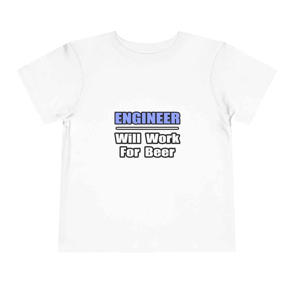 Engineer...Will Work For Beer - Toddler Short Sleeve Tee