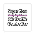 Super Mom ... Air Traffic Controller - Square Stickers