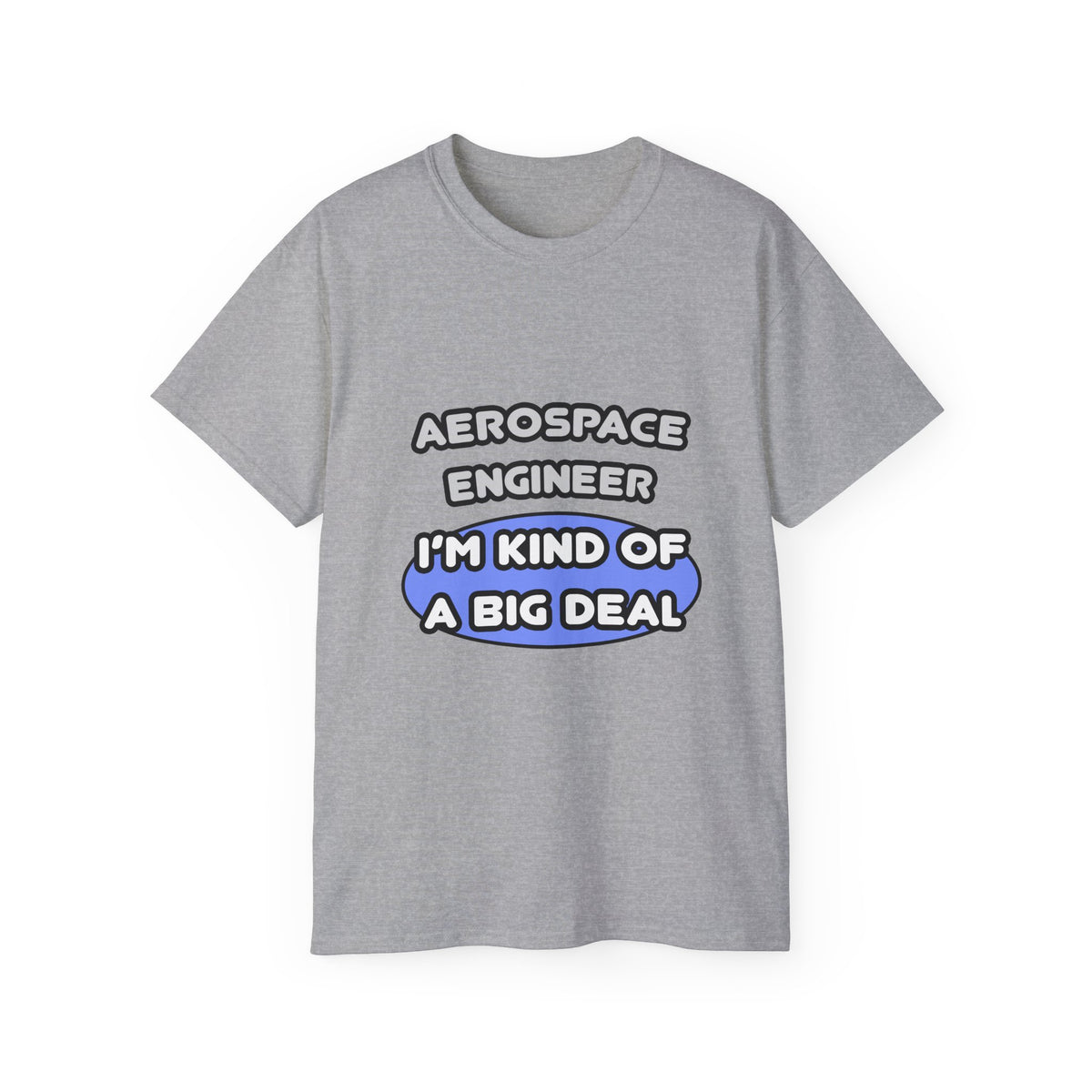 Aerospace Engineer...Kind of a Big Deal (2) - Unisex Ultra Cotton Tee